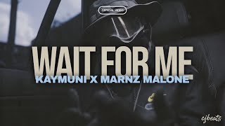 KayMuni x Marnz Malone - Wait For Me [Music ]