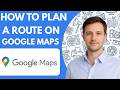 How to plan a route on Google Maps full guide 2026