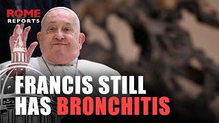 Pope Francis still has bronchitis but does not miss Wednesday general audience