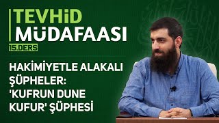 Doubts About Domination: 'Kufrun Dune Kufur' Suspicion | Defense of Unity 15 | Halis Hoca