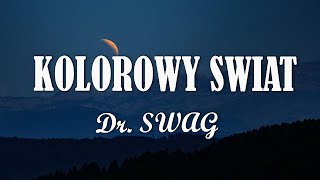 Dr. SWAG - Kolorowy Świat (Tekst/Liryk)