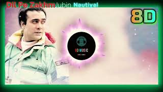 Dil Pe Zakhm 8D Audio Song | Rochak ft Jubin Nautiyal, Gurmeet C | (HIGH QUALITY)🎧 #8D  #8DMusic