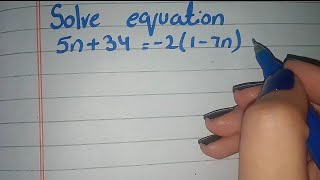 Solve the equation 5n+34=-2(1-7n), 5n+34=-2(1-7n) find the value of n