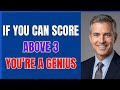 IF YOU CAN SCORE ABOVE 3 YOU'RE A GENIUS! 