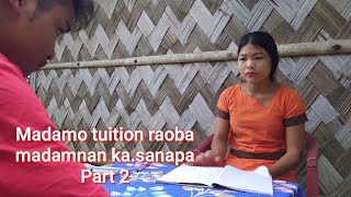 Madamo tuition raoba madamnan ka.sanapa /Part 2