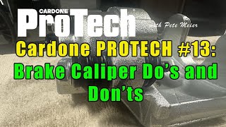 Cardone PROTECH #13:  Brake Caliper Do’s and Don’ts