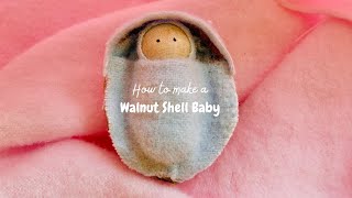 How to Make a Walnut Baby | Waldorf Doll Pattern | Walnut Shell Craft Ideas | Walnut Shell Baby