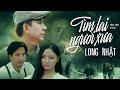 MV Tìm Lại Người Xưa [ Long Nhật ]