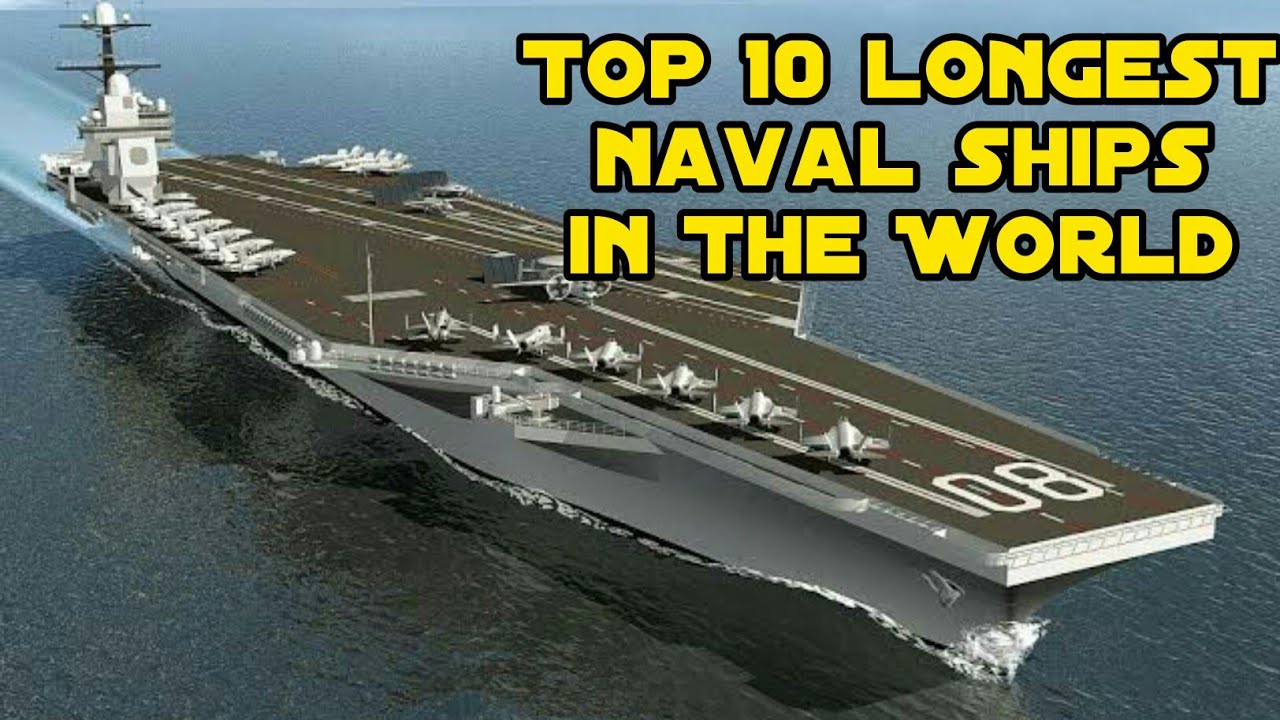 Top 10 Longest Naval Ships In The World | Top 10 | Most World Top 10 ...