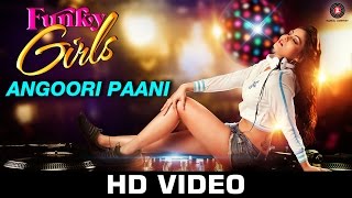 Angoori Paani | Funky Girls | Prakriti Kakar | Mamta Soni | Roopesh Rai Sikand