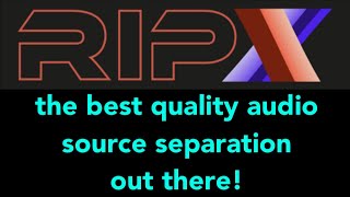 Rip X by Hit n Mix: the best quality audio source separation out there!