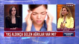 Yaş aldıkça gelen ağrılar var mı? Yaşın getirdiği ağrılar nelerdir? | Prof. Dr. Emine Nur TOZAN