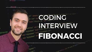 Fibonacci Coding Interview Problem Solved with Reasoning