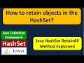 How to retain objects in the HashSet? | HashSet (RetainAll) | Java Collection Framework