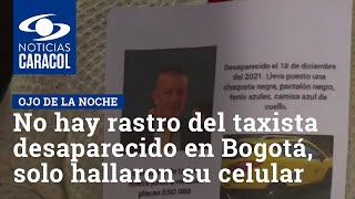 No hay rastro del taxista desaparecido en Bogotá, solo hallaron su celular