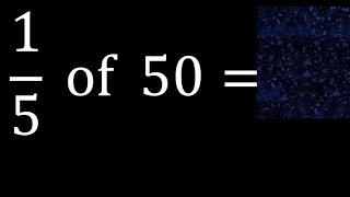 1/5 of 50 ,fraction of a number, part of a whole number