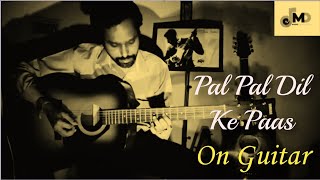 Pal Pal Dil Ke Paas -Guitar Version | Hindi Love Song | Kishore Kumar Unplugged | Gaurav Shrivastava