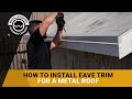 How To Install Eave Trim Or Drip Edge On A Metal Roof. Updated For 2022