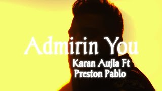 Admirin You | Karan Aujla ft Preston Pablo | Official {Lyrics} Video | Ikky | Latest Punjabi Song