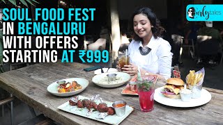 Soul Food Fest In Bengaluru With Offers Starting At ₹999 | Curly Tales