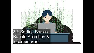32. Sorting Basics - Bubble,Selection & Insertion Sort