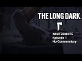 THE LONG DARK: WINTERMUTE EPISODE 1: NO COMMENTARY