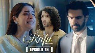 Dil Ko Rafu Karr Lei - Episode 19 | Ayesha Khan | Karan V Grover | Sargun Mehta | Ravie Duby