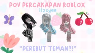 PEREBUT TEMAN ... ‼️😔😤 | POV PERCAKAPAN ROBLOX 🤍 | CERITA INDONESIA  #roblox#povroblox#percakapan