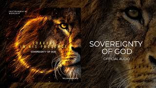 Soaking in His Presence - Sovereignty Of God | Official Audio