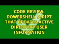 Code Review: Powershell script that updates Active Directory user information (2 Solutions!!)