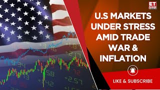 Wall Street Spooked By US Tariff Wars, Inflation Woes \u0026 Eye On Dollar Index | Business News | ET Now