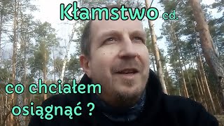 Kłamstwo cd. | Co chciałem osiągnąć?