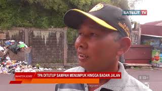 TPA DITUTUP SAMPAH MENUMPUK HINGGA BADAN JALAN