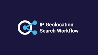 IP Geolocation Search Workflow
