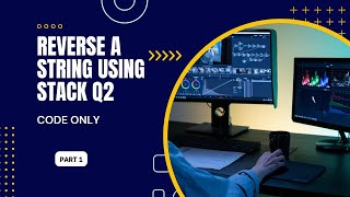Q2.Reverse a string using stack.
