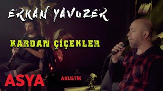 Erkan Yavuzer / Kardan Çiçekler ( Asya Akustik )