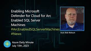 Enabling Microsoft Defender for Cloud for Arc Enabled... - Azure Daily Minute Podcast - 10-JUL-2023