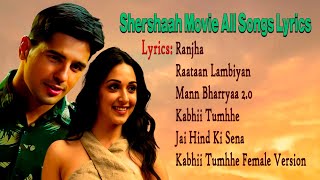 Shershaah Movie All Songs Lyrics l Raataan Lambiyan♦Ranjha♦Mann Bharryaa 2.0♦ Kabhii Tumhhe...Lyrics