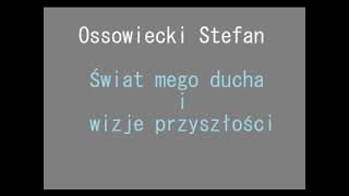 012. Ossowiecki Stefan - Świat mego ducha i wizje przyszłości