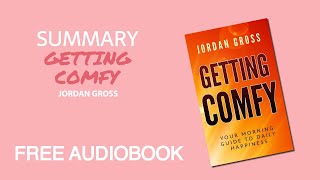Summary of Getting COMFY by Jordan Gross | Free Audiobook