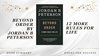 Beyond Order: 12 More Rules for Life by Jordan B. Peterson. Book Summary