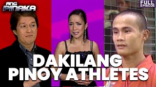 DAKILANG PINOY ATHLETES | Ang Pinaka