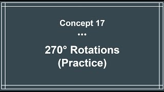 12.)  270° Rotations Practice