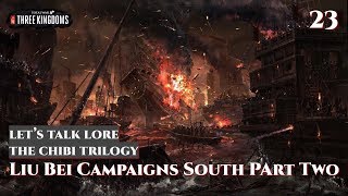Let's Talk Lore: The ChiBi Trilogy 23 Liu Bei Campaigns South Part Two