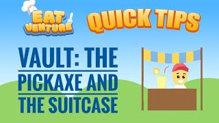 Pickaxe and suitcase in Eatventure vault. Eatventure Quick Tips