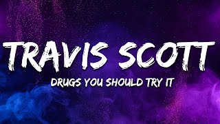 Travis Scott - Drugs You Should Try It (Lyrics)