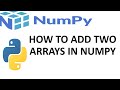 How To Perform Addition Of  Two Arrays in Numpy