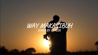 Way makasibuh - cover by RJ Flux (lyrics video)