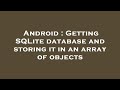 Android : Getting SQLite database and storing it in an array of objects