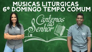 Músicas para Santa Missa - 6º Domingo Tempo Comum - Ano C 13/02/22